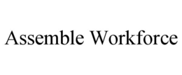 assemble workforce