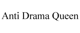 anti drama queen