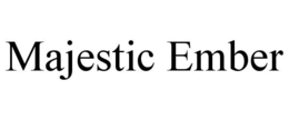 majestic ember