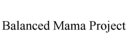 balanced mama project