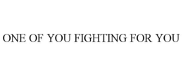 one of you fighting for you