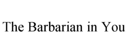 the barbarian in you