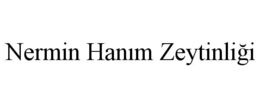 nermin hanim zeytinliĞi
