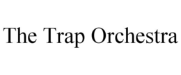 the trap orchestra