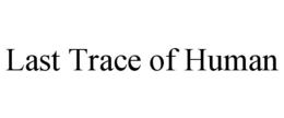 last trace of human
