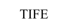 tife