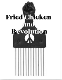 fried chicken and revolution