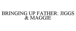 bringing up father: jiggs & maggie