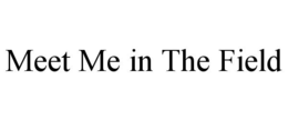 meet me in the field