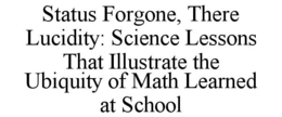 status forgone, there lucidity: science lessons that illustrate the ubiquity of math learned at school
