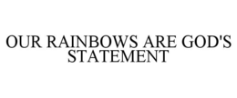 our rainbows are god's statement