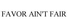 favor ain't fair