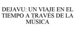 dejavu: un viaje en el tiempo a travÉs de la mÚsica