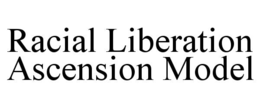 racial liberation ascension model
