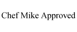 chef mike approved