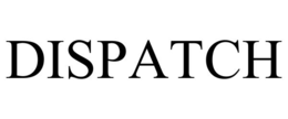dispatch