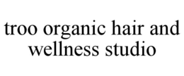 troo organic hair and wellness studio