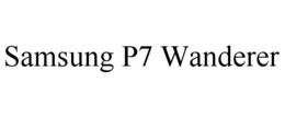 samsung p7 wanderer