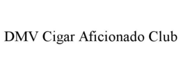 dmv cigar aficionado club