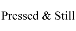 pressed & still