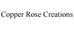 copper rose creations