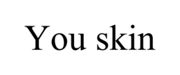 you skin
