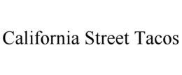 california street tacos