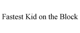 fastest kid on the block