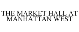 the market hall at manhattan west