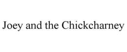 joey and the chickcharney
