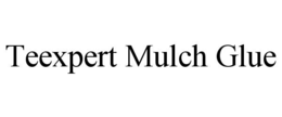 teexpert mulch glue