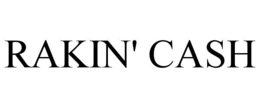 rakin' cash