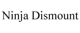 ninja dismount