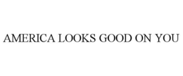 america looks good on you