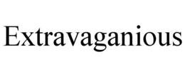 extravaganious