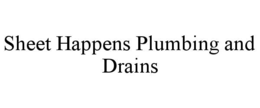 sheet happens plumbing and drains