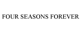 four seasons forever