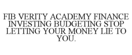 fib verity academy finance investing budgeting stop letting your money lie to you.