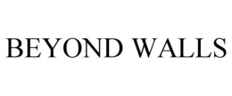 beyond walls
