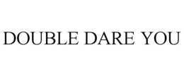 double dare you