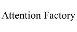 attention factory