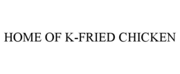 home of k-fried chicken