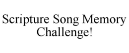 scripture song memory challenge!