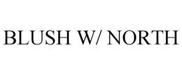 blush w/ north