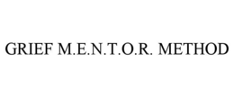 grief m.e.n.t.o.r. method