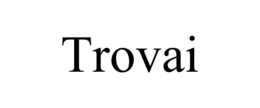 trovai