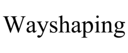 wayshaping