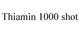 thiamin 1000 shot