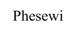 phesewi