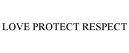 love protect respect